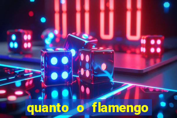 quanto o flamengo esta pagando no jogo de hoje